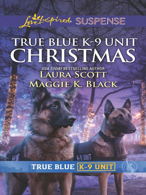 Title details for True Blue K-9 Unit Christmas by Laura Scott - Wait list